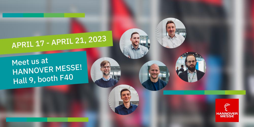 Meet us at the HANNOVER MESSE 2023 - Hall 9/ Booth F40