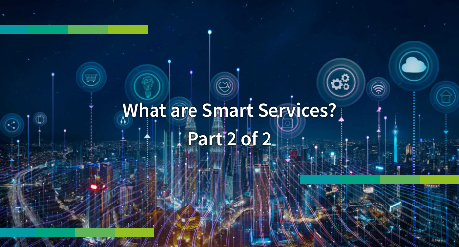 What are Smart Services? Your benefits using them.